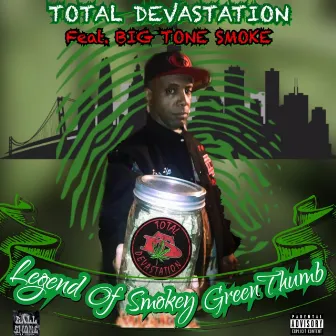 Legend Of Smokey GreenThumb (feat. Big Tone Smoke) by Total Devastation