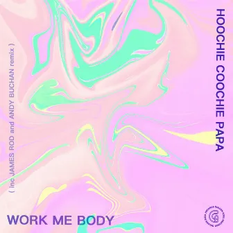 Work Me Body by Hoochie Coochie Papa