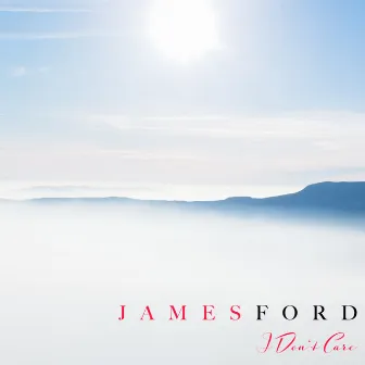 I Don't Care by James Ford