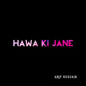 Hawa Ki Jane by Arif Hossain