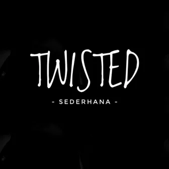 Sederhana by Twisted