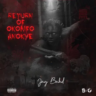 RETURN OF OKOMFO ANOKYE by Jay Bahd