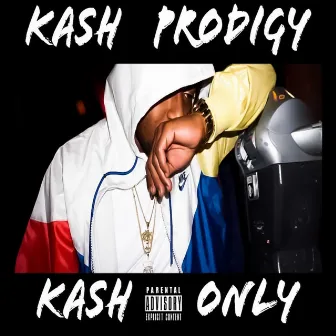 KASH ONLY by Kash Prodigy