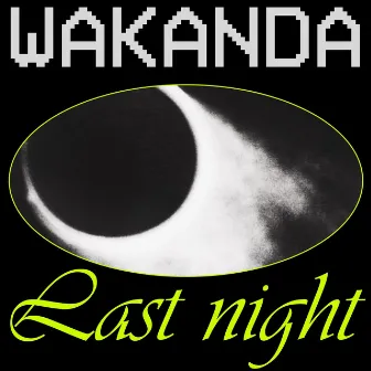 last night by Jeune Wakanda