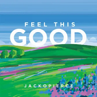 Feel This Good by Jackopierce