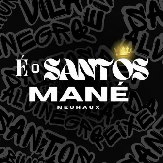 É o Santos Mané by Neuhaux