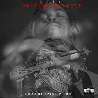 Only Thing I Love by AK4L