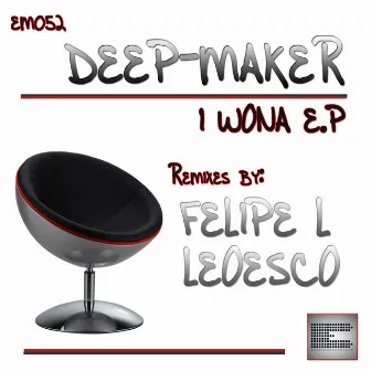 I Wona EP by Deep-Maker