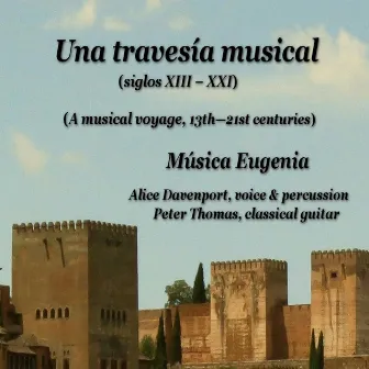 Una Travesía Musical, Siglos XIII – XXI (A Musical Voyage, 13th – 21st Centuries) by Música Eugenia