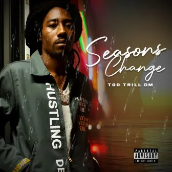 Seasons Change by Too Trill DM