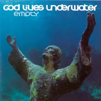 Empty by God Lives Underwater