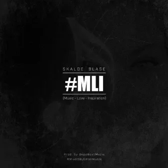 #MLI (Music-Love-Inspiration) by Skalde Blase