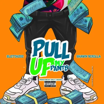 Pull Up My Pants by 2LETTAZ OZ