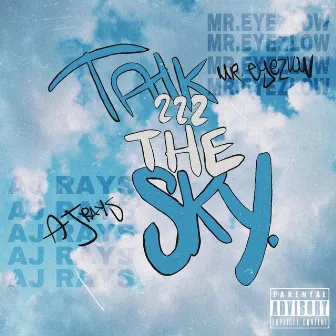 Talk 222 the Sky by AJ Rays