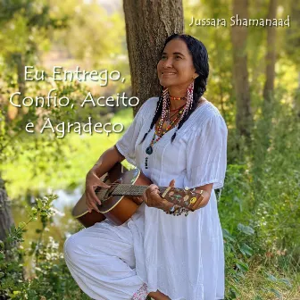 Entrego Confio Aceito e Agradeço by Jussara Shamanaad