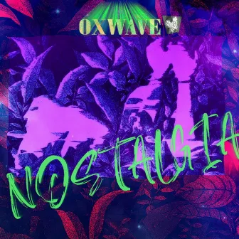 Nostalgia by OXWAVE