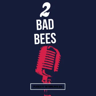 2 BAD BEES by KiDd FlexX