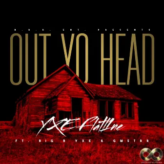 Out Yo Head by Big B YXE