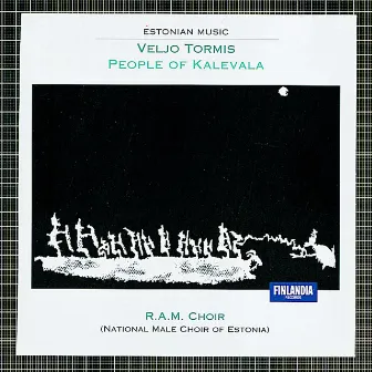 Veljo Tormis * People of Kalevala by Estonian Male Choir RAM