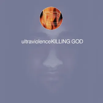 Killing God by Ultraviolence