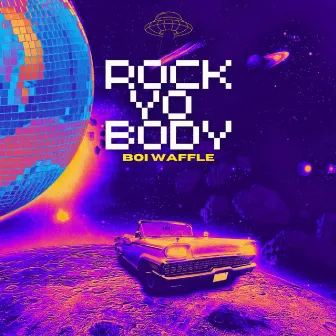 Rock Yo Body by Boi Waffle