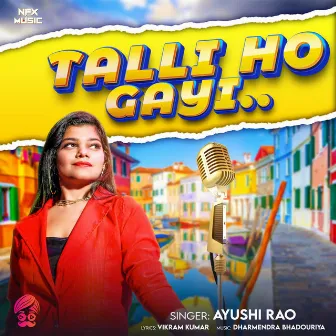 Talli Ho Gayi by Ayushi Rao