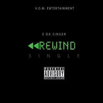 Rewind by E Da Singer