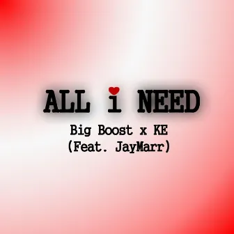 All I Need by Big Boost