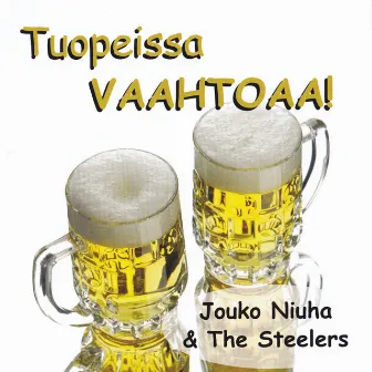 Tuopeissa vaahtoaa by The Steelers