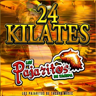 24 Kilates by Los Pajaritos De Tacupa