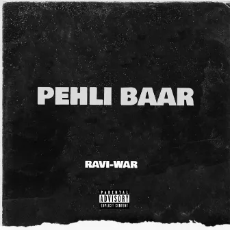 PEHLI BAAR by Ravi-War