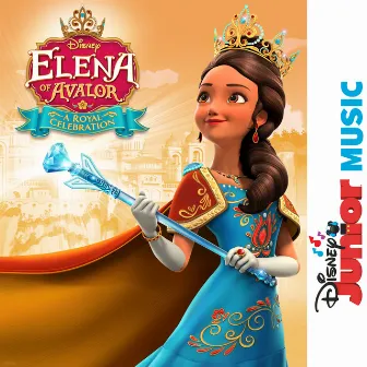 Disney Junior Music: Elena of Avalor - A Royal Celebration by Tony Morales