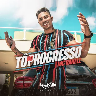 Tô No Progresso by MC Rahell