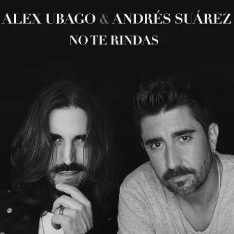 No te rindas (feat. Andrés Suárez) by Alex Ubago