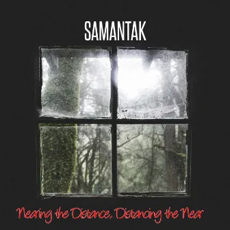 Nearing The Distance, Distancing The Near by Samantak