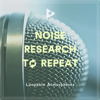 Noise Research To Repeat by White Noise ASMR