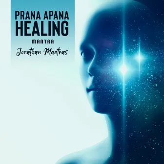 Prana Apana: Healing Mantra for Positive Energy by Jonathan Mantras