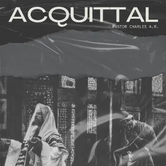 Acquittal by Pastor Charles A.R.