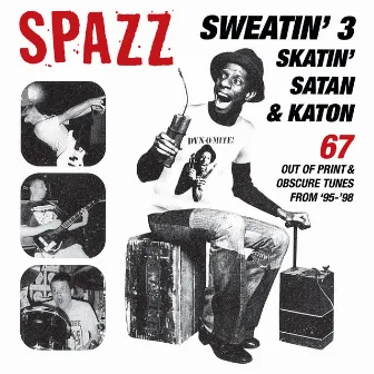 Sweatin' 3: Skatin', Satan & Katon by Spazz