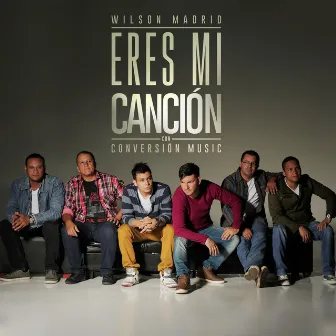 Eres Mi Canción by Wilson Madrid