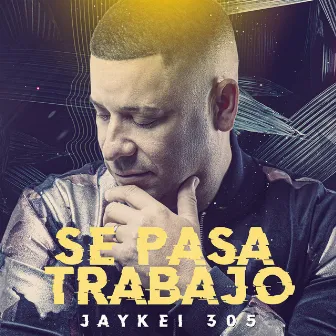 Se Pasa Trabajo by Jaykei 305