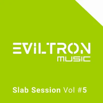 Slab Session, Vol. 5 by Eviltron