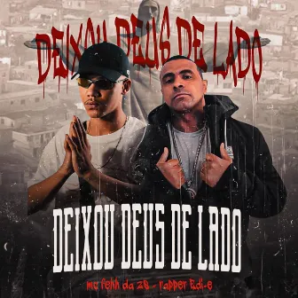 Deixou Deus de Lado by mc feeh da zs