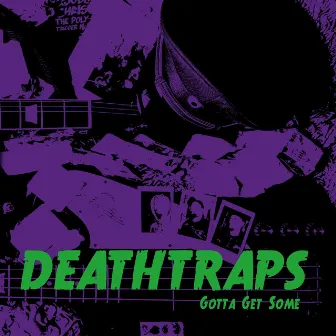 Gotta Get Some by Deathtraps