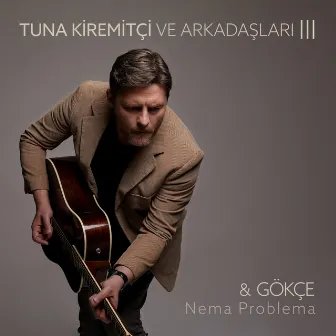 Nema Problema (Tuna Kiremitçi Ve Arkadaşları, Vol. 3) by Gökçe