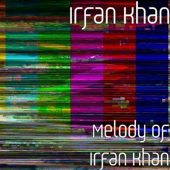 Melody of Irfan Khan by Irfan Khan