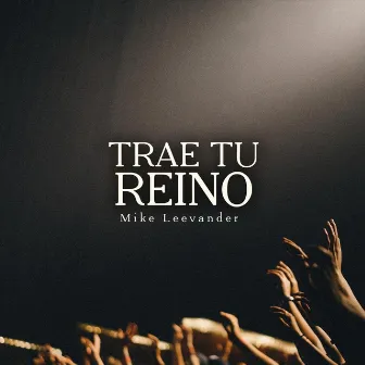 Trae Tu Reino by Mike Leevander