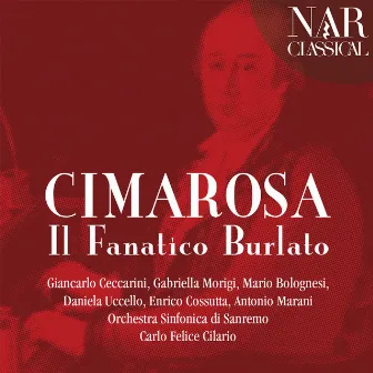 Cimarosa: Il Fanatico Burlato by Orchestra Sinfonica di Sanremo