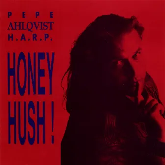 Honey Hush! by Pepe Ahlqvist