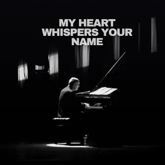 My Heart Whispers Your Name by Zelma Dior